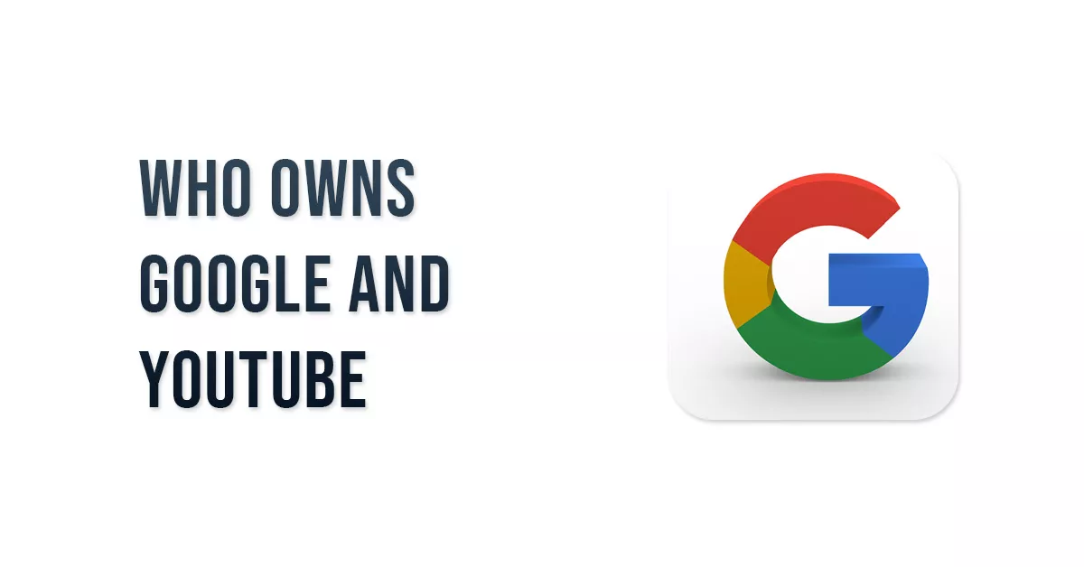 Who owns Google and YouTube? 